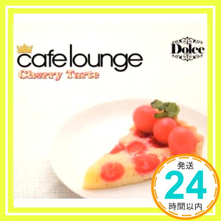 šCafe Lounge Dolce Cherry Tart [CD] ˥Х åɡХ ѥϥ饤 롦...