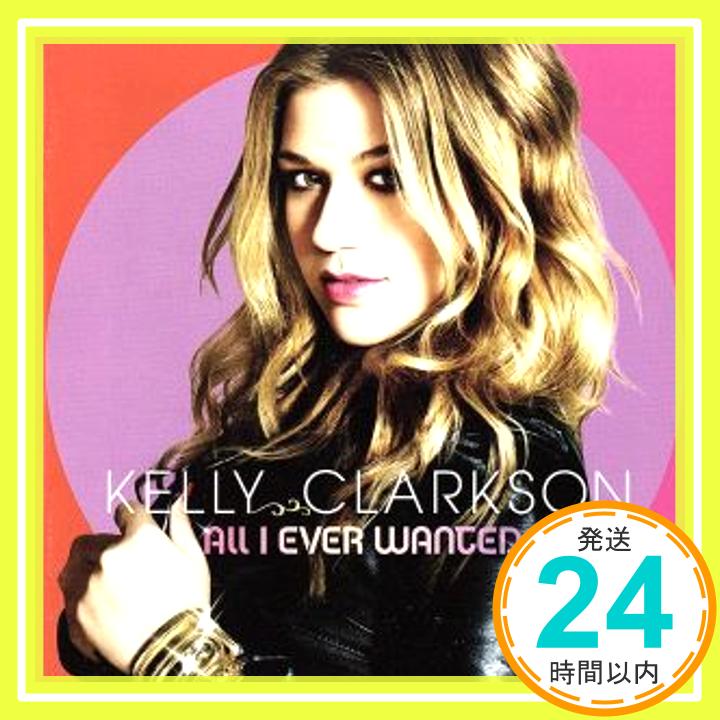 【中古】All I Ever Wanted (W/Dvd) (Dlx) (Snyc) [CD] Clarkson, Kelly「1000円ポッキリ」「送料無料」「買い回り」