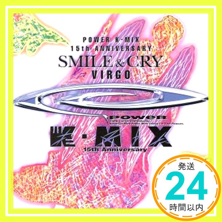 šPOWER K-MIX 15th ANNIVERSARY SMILE&CRY VIRGO [CD] ˥Х ͥåȡ ꥹ ƥ̡ ɡ ʡ1000ߥݥåס̵ס㤤