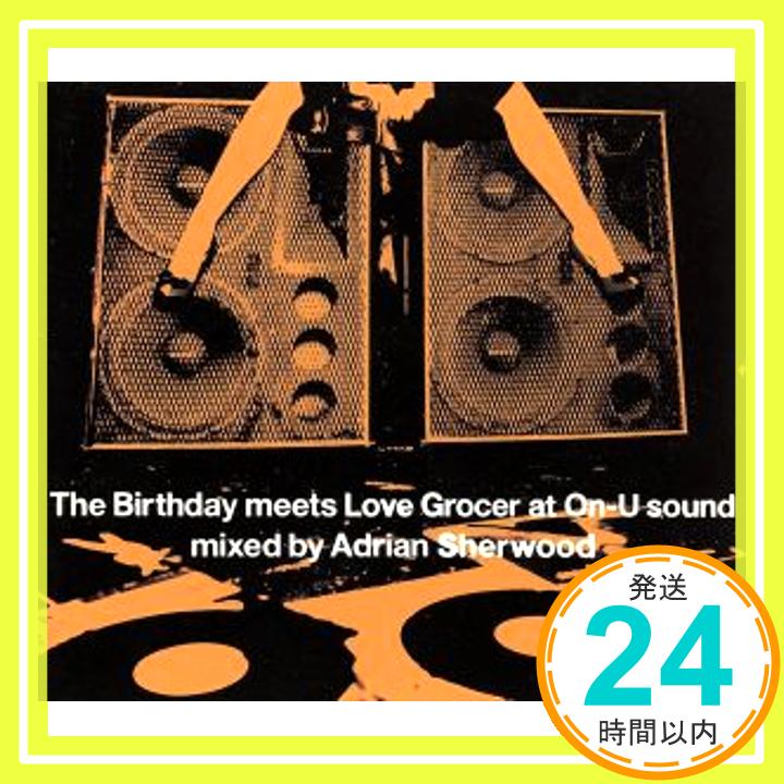 【中古】The Birthday meets Love Grocer at On-U Sound Mixed by Adrian Sherwood [CD] The Birthday「1000円ポッキリ」「送料無料」「買い回り」