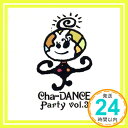 【中古】Cha‐DANCE PARTY　Vol.3 [CD] 東京パフォーマンスドール、 穴井夕子; 米光美保「1000円ポッキリ」「送料無料」「買い回り」
