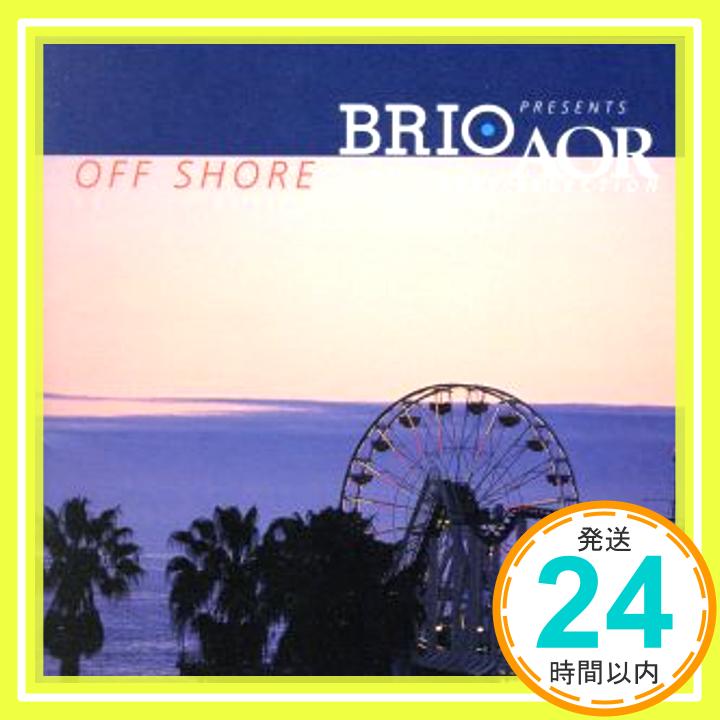 【中古】BRIO presents AOR Best Selection~Off Shore [CD] オムニバス、 ラーセン=フェイトン・バンド、 クリストファー・クロス、 ビル・チャンプリン、 マーク・「1000円ポッキリ」「送料無料」「買い回り」