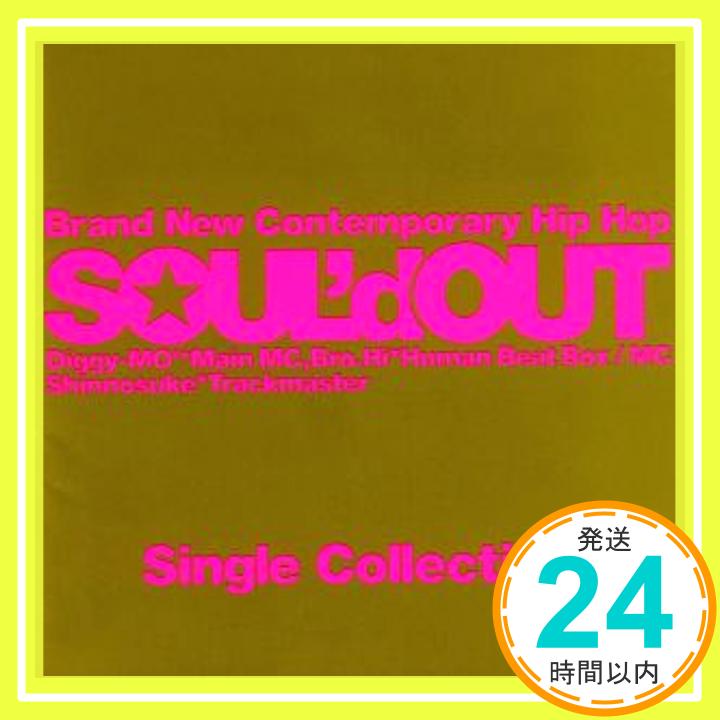 【中古】Single Collection (通常盤) [CD] SOUL’d OUT、 Diggy-MO’、 Bro.Hi; Shinnosuke「1000円ポッキリ」「送料無料」「買い回り」
