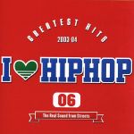 【中古】 I　LOVE　HIPHOP　VOL．6－GREATEST　HITS　03－04／（オムニバス）,マライア・キャリー,アシャンティ,ジャ・ルール,ルミディー,LLクールJ,エリカ・バドゥ,ネリー