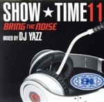 【中古】 SHOW　TIME　11〜Bring　The　Noise〜Mixed　By　DJ　Yazz／（オムニバス）