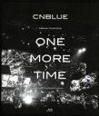 【中古】 ARENA　TOUR　2013－ONE　MORE　TIME－＠NIPPONGAISHI　HALL（Blu－ray　Disc）／CNBLUE