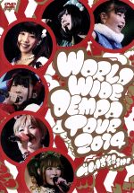 yÁz WORLD@WIDE@DEMPA@TOUR@2014^łϑgDinc