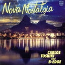 【中古】 ノヴァ・ノスタルジーア/カルロス・トシキ&B−EDGE