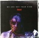【中古】 【輸入盤】We Are Not Your Kind/スリップノット