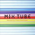 【中古】 MIX　TUBE　Remixed　by　Piston　Nishizawa／TUBE