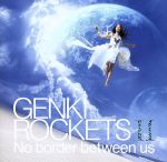 【中古】 GENKI　ROCKETS　II－No　border　between　us－（初回生産限定盤）（DVD付）／元気ロケッツ