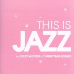 【中古】 THIS IS JAZZ ベスト ウィンター アンド クリスマス ソングス／（オムニバス）,ウィリー ネルソン feat．ノラ ジョーンズ（vo g／vo p）,マイルス デイヴィス（tp）,レス ブラウン,ペギー リー,ジョン コル