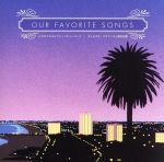 【中古】 OUR　FAVORITE　SONGS／ヒダカトオルとフェッドミュージック,キュビズモ・グラフィコと櫛引彩香