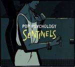  Pop　Psychology／Sentinels