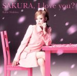 【中古】 SAKURA，I　love　you?？／西野カナ