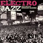 【中古】 ELECTRO JAZZ Edit ＆ Mixed By SWINGIN’RAZORS／（オムニバス）