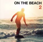 【中古】 ON THE BEACH 2/(V.A.),リトル・ウィングス,クリス・ココ,アンディ・カトー,堀江博久,チェンボ・コルニエル・クインテット,カチア・B,MONDAY MICHIRU