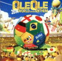 【中古】 OLE OLE 2014〜WORLD SOCCER ANTHEM〜/(スポーツ曲),カルリーニョス・ブラウン,シルキー,THE WAVES,JW...
