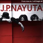 【中古】 From　now　on，I　will　begin　all／J．P．NAYUTA