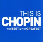 【中古】 THIS　IS　CHOPIN／（クラシック）,マリア・ジョアン・ピレシュ（p）,マルタ・アルゲリッチ（p）,V．アシュケナージ（p）,ペーテル・ヤブロンスキー（p）,ユンディ・リ［李雲迪］（p）,クラウディオ・アラウ（p）,ニキタ・マガ