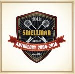  ANTHOLOGY　2004－2014／SMELLMAN