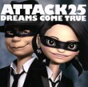 【中古】 ATTACK25/DREAMS COME TRUE