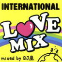 【中古】 INTERNATIONAL　LOVE　MIX　mixed　by　DJ　嵐／DJ嵐（MIX）