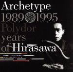 š Archetypeá19891995PolydoryearsofHirasawa2SHMCDˡʿ