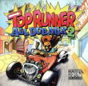  TOP　RUNNER　ALL　DUB　MIX　2／TOP　RUNNER