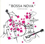 【中古】 “BOSSA　NOVA”　compiled　by　bar　bossa／（オムニバス）,セウ・ダ・ボカ,マリリア・メダーリャ,ナラ・レ…