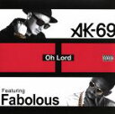 【中古】 Oh　Lord　Featuring　Fabolous／AK－69,ファボラス