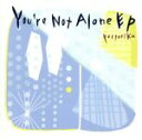 【中古】 You’re　Not　Alone　EP／pertorika