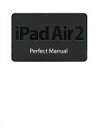 【中古】 iPad Air2 Perfect Manual/野沢直樹(著者),村上弘子(著者)