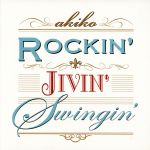 【中古】 Rockin’Jivin’Swingin’／akiko（vo）,村上基,Maaya　Kawahara,Takaaki　Shimizu,Ittoku　Tanaka,Keita　Harigai,Shintaro　Takahashi,Masa