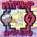 【中古】 HIP HOP HOT MENU Vol.7/(オムニバス)