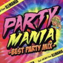 【中古】 PARTY　MANIA－BEST　PARTY　MIX－Feat．MCMA　from　イルマニア／（オムニバス）,スパンカーズ,LMFAO,PSY,タカブロ,ピットブル,ベリーニ,LMFAO　feat．リル・ジョン