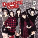 Dancing　Dolls販売会社/発売会社：（株）ソニー・ミュージックレーベルズ(（株）ソニー・ミュージックマーケティング)発売年月日：2015/03/25JAN：4988009103662／／付属品〜DVD1枚付