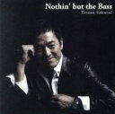 【中古】 Nothin’but　the　Bass／櫻井哲夫,KenKen（b）,沖仁（g）,ネイザン・イースト（b）,Shiho,亀田誠治（b）,土屋アンナ 【中古】afb