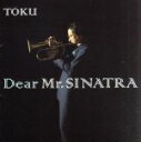 【中古】 Dear　Mr．SINATRA／TOKU,Advanced　Music　Gallery,別所哲也,ロン・カーター,エンディア・ダヴェンポート,溝口肇,ZEEBRA,タカナ・ミヤモト