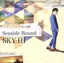 【中古】 Seaside　Bound／SKY－HI（AAA）