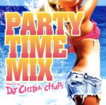 【中古】 PARTY　TIME　MIX／DJ　CHIBA－CHUPS（MIX）