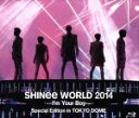 【中古】 SHINee WORLD 2014～I’m Your Boy～Special Edition in TOKYO DOME（Blu－ray Disc）／SHINee