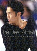 【中古】 高橋大輔　The　Real　Athlete（数量限定生産商品）（Blu－ray　Disc）／高橋大輔