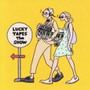 【中古】 The SHOW／LUCKY TAPES