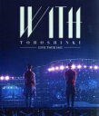 【中古】 東方神起　LIVE　TOUR　2015　WITH（Blu－ray　Disc）／東方神起