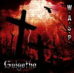 【中古】 ゴルゴタの丘／W．A．S．P．