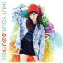 【中古】 SHUT YOUR MOUTH!!!!!!(通常盤)/横山ルリカ