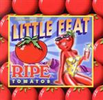 【中古】 【輸入盤】Ripe　Tomatos／リトル・フィート