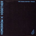 【中古】 【輸入盤】The Chaos Chapter: Freeze/TOMORROW X TOGETHER