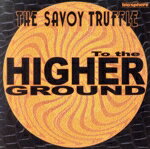 【中古】 トゥ・ザ・ハイヤー・グラウンド／THE　SAVOY　TRUFFLE